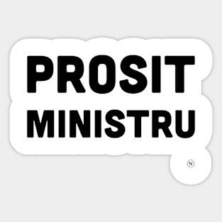 Prosit Ministru Sticker